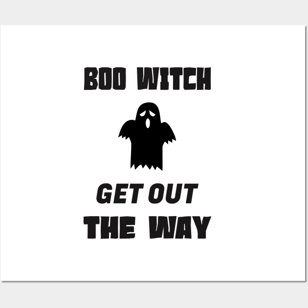 Boo Witch Get Out Da Way Wall Art by kirayuwi